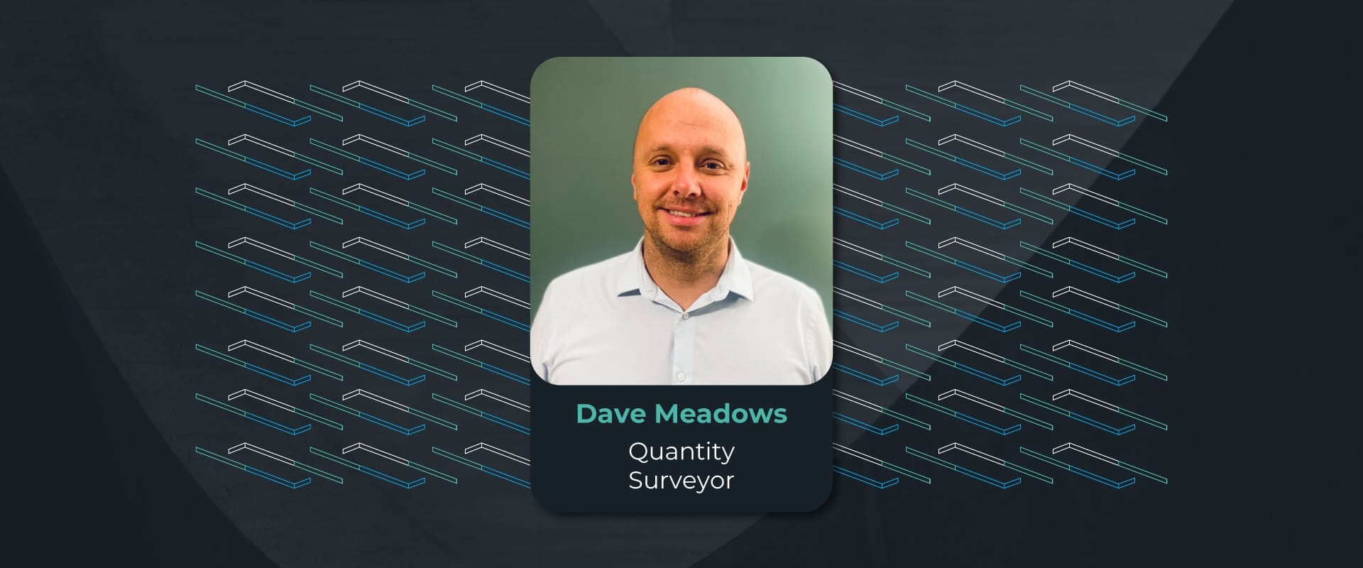 Meet Dave Meadows, our new Quantity Surveyor