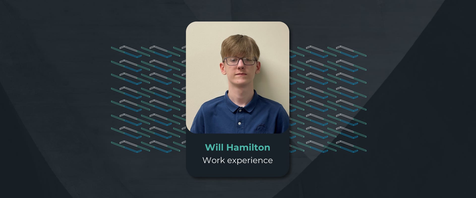 A week with work experience student – Will Hamilton